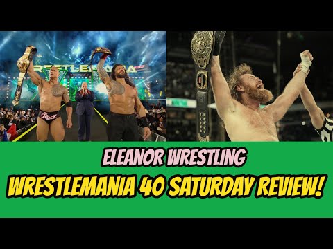 WWE WrestleMania 40 Saturday Review | Eleanor Wrestling