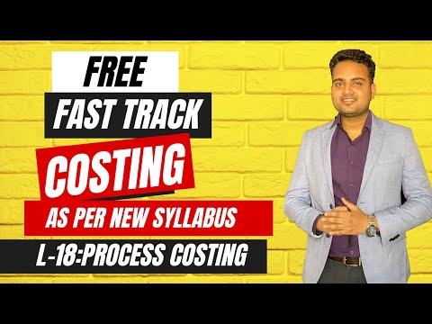 Ca Inter Costing Fastrack Batch for May 2024 Attempt| Lecture 18| Process costing