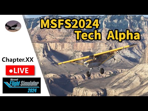 Microsoft Flight Simulator 2024 Tech Alpha | LIVE | Chap.XX【MSFS 2024】