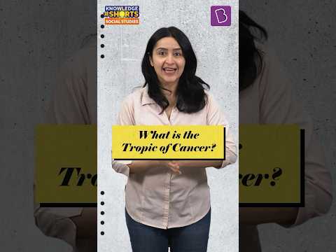 What is the Tropic of Cancer? #byjus #knowledgeshorts #tropicofcancer