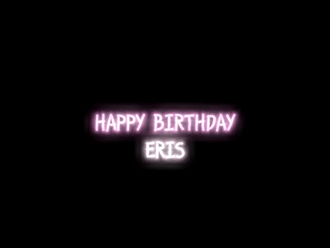 HAPPY BIRTHDAY ERIS !! | BIRTHDAY EDIT FOR THE BEST DAKOTA MAIN |