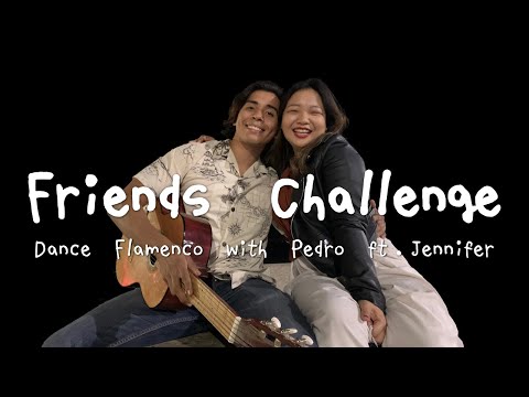 《Friends Challenge Ep.8》Dance Flamenco ft. Pedro, Jennifer