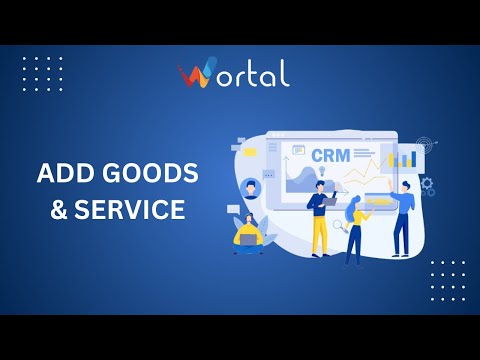 How to Add Goods & Services in Wortal CRM: A Simple Guide