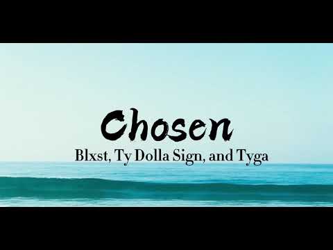 Blxst - Chosen (Lyrics) ft. Ty Dolla $ign & Tyga