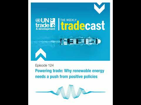 Powering trade: Why renewable energy needs a push from positive policies