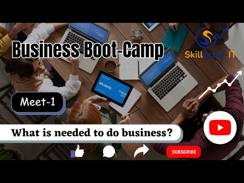 What is needed to do business? SkillBuild-IT Business Boot-Camp Meet 1