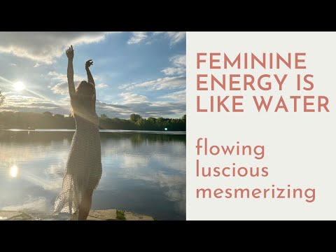 Let Your Feminine Energy Flow - be like water 🌊