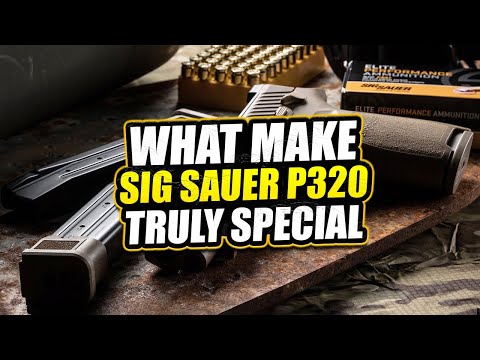 Why The Sig Sauer P320 Truly Special?