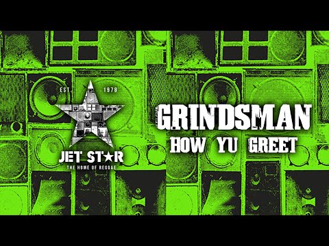 Grindsman - How Yu Greet (Official Audio) | Jet Star Music