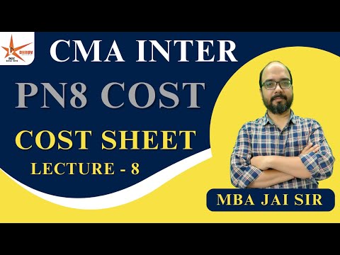 CMA INTER || PN8 COSTING || Cost Sheet - 8 || MBA Jai Bhandari Sir ||