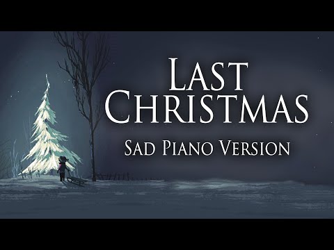 Wham! - Last Christmas (Sad Piano Version)