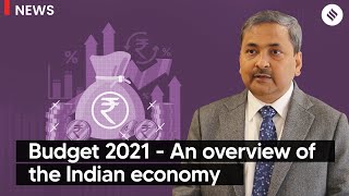 Budget 2021 - An overview of the Indian economy