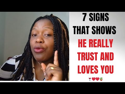 If a Man is TRULY Trust and loves you, He’ll Do These...