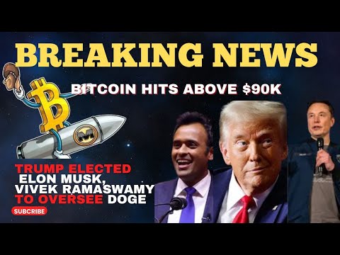 BREAKING NEWS!! 🚨🚨BITCOIN HITS ABOVE $90K || DONALD TRUMP ELECTED MUSK, RAMASWAMY TO OVERSEE DOGE