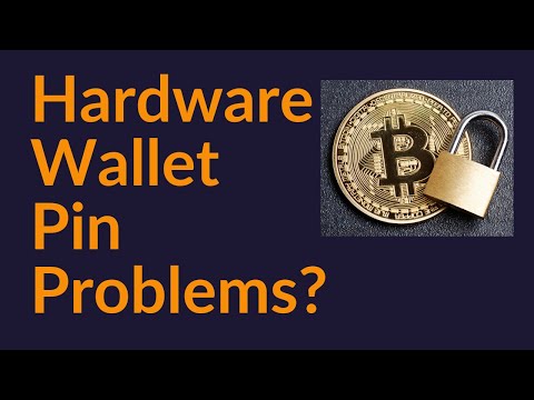 Hardware Wallet Pin Problems?