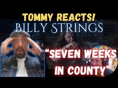 Tommy Reacts to -Billy Strings "Seven Weeks In County"