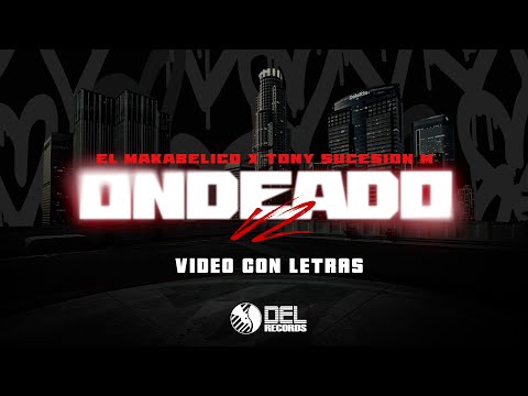 Ondeado V2 - (Video Con Letras) - El Makabelico y Tony Sucesión M - DEL Records 2024