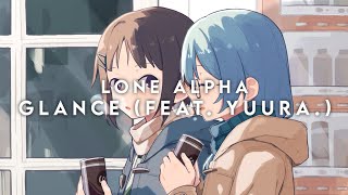 Lone Alpha - Glance (feat. Yuura.)