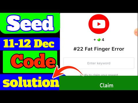 Seed video code|#22 Fat finger Error|Seed today video code answer|Seed 11 December  video code