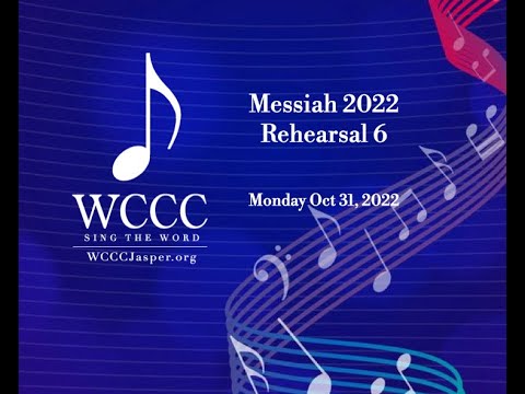 WCCC Messiah 2022 - Rehearsal 6 - 31Oct2022