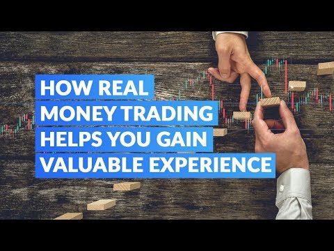 How Real Money Trading Helps You Gain Valuable Experience