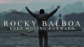 Rocky Balboa Tribute || Keep Moving Forward