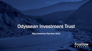 Frostrow Investment Seminar - Odyssean Investment Trust - 18th May 2022