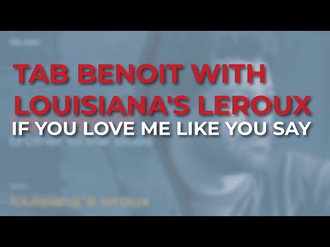 Tab Benoit with Louisiana's LeRoux - If You Love Me Like You Say (Official Audio)