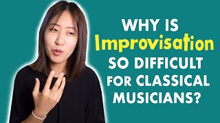 Why is Improvisation SO DIFFICULT for Classical Musicians?