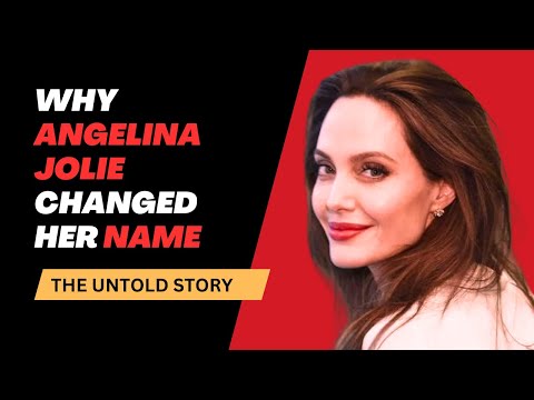 Why Angelina Jolie Changed Her Name: The Untold Story