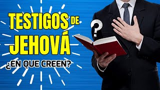 ¿Quienes son los TESTIGOS de JEHOVÁ y en que CREEN?