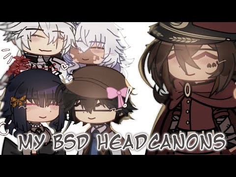 𝛝𝛠 ,, My BSD headcanons ‘’ 🎧 [] BSD [] ft. Luka \/ gacha club !!