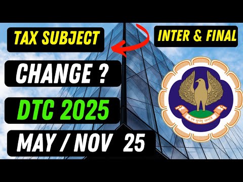 |ICAI Taxation Subject Going To Change For CA Inter & Final May 25 & Nov 25 Examination| DTC 2025|