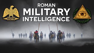 Roman Military Intelligence - How Good Was It? (Scouts, Spies, Secret Agents)