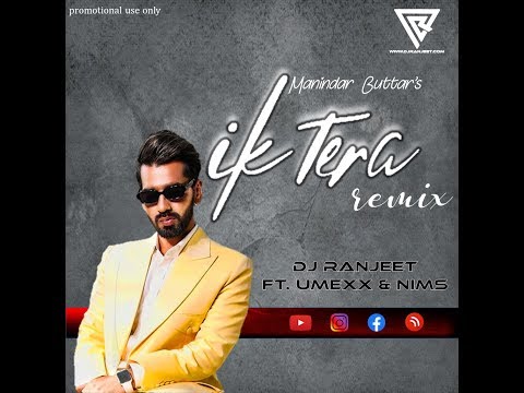 Ik Tera-Maninder Buttar (Dj Ranjeet ft  Umexx & Nims Remix)