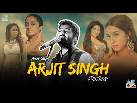 Best of Arijit Singh Mashup 2024 | AK Music Mashup | Arijit Singh Love Songs