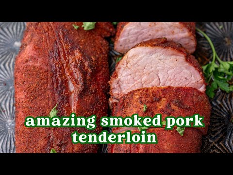 How to Make Smoked Pork Tenderloin