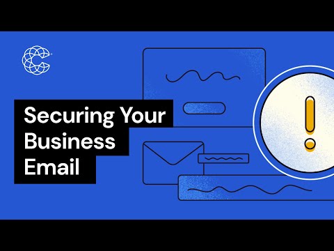 How to Secure Your Business Email to Protect Against Cyber Attacks