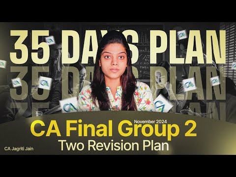 Revision Plan - CA Final 🎯 35 Days Revision Plan for CA Final | Nove 2024 Exam | CA Jagriti Jain