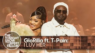 GloRilla ft. T-Pain: I LUV HER | The Tonight Show Starring Jimmy Fallon