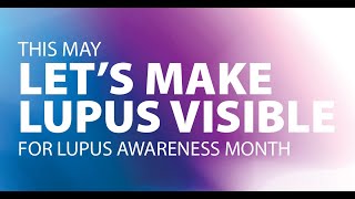 Let's Make Lupus Visible for Lupus Awareness Month