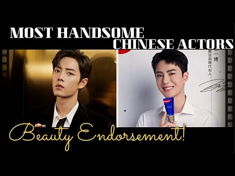 MOST HANDSOME CHINESE ACTORS AND THEIR BEAUTY ENDORSEMENTS! WANG YIBO, YANG YANG, XIAO ZHAN MORE!