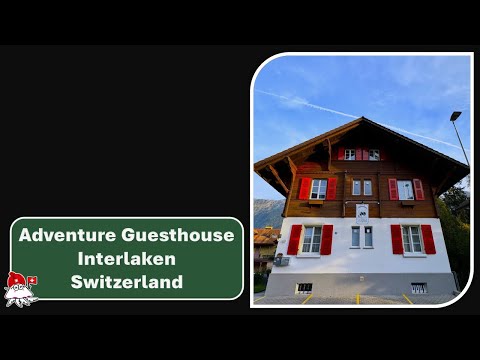 Adventure Guesthouse Interlaken, Switzerland 🇨🇭