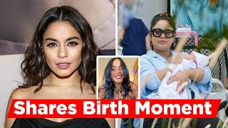 Vanessa Hudgens Shares Of Her First Baby Birth Moment