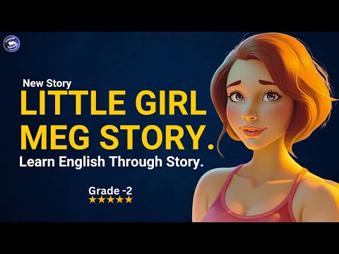 Little Girl Meg Story || Learn English Through Story || Graded Reader || Improve Your English