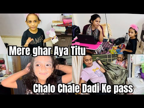 Mere Ghar Aya Titu 😘So Cute end Pretty 🤩 | Hum Gaye Dadi k Ghar 😊