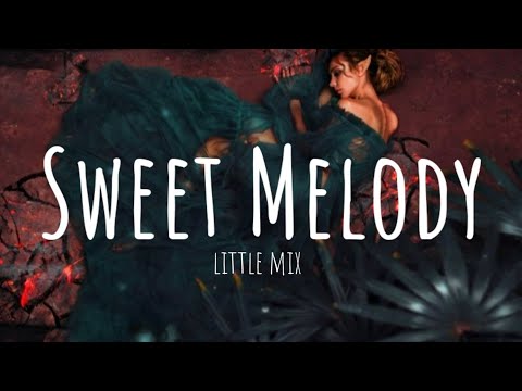 Little Mix - Sweet Melody (Lyrics)