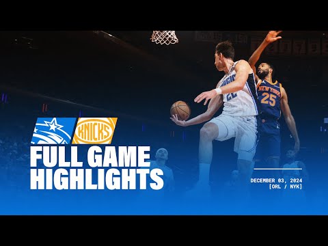 FULL GAME HIGHLIGHTS: MAGIC VS. KNICKS | 12.03.24