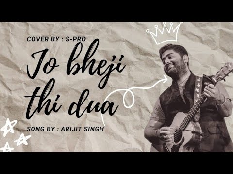 Jo Bheji Thi Dua | Arijit Singh | cover by S Pro | #jobhejithidua #arijitsingh #englishtranslation