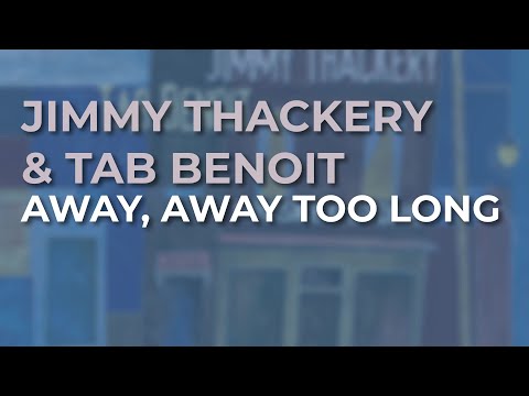 Jimmy Thackery & Tab Benoit - Away, Away Too Long (Official Audio)